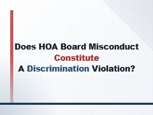 Hoa Board Conduct and Discrimination Violations