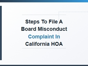 How to File a Board Misconduct Complaint with Your California Hoa
