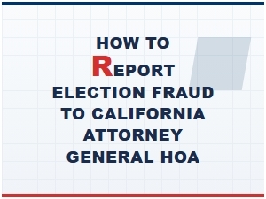 Reporting Hoa Election Fraud to the California Attorney General
